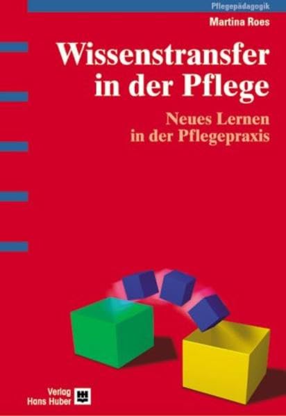 Wissenstransfer in der Pflege: Neues Lernen in der Pflegepraxis Medicine