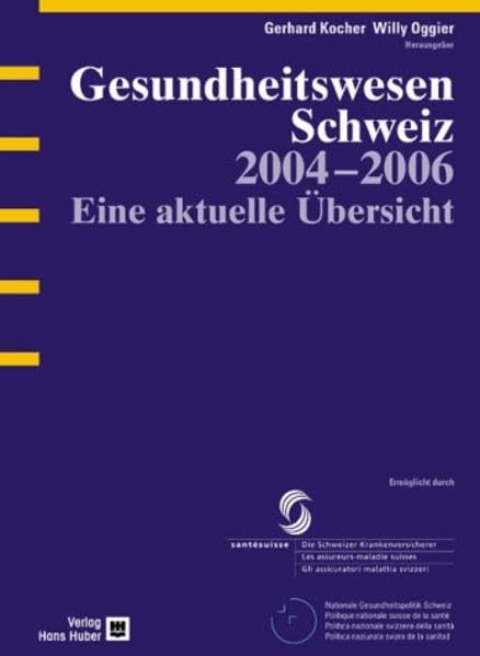 Gesundheitswesen Schweiz 2004-2006: Eine aktuelle Übersicht Medicine