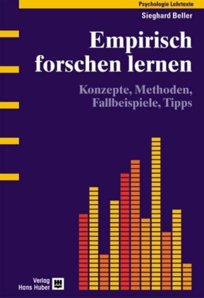Empirisch forschen lernen: Konzepte, Methoden, Fallbeispiele, Tipps Psychology