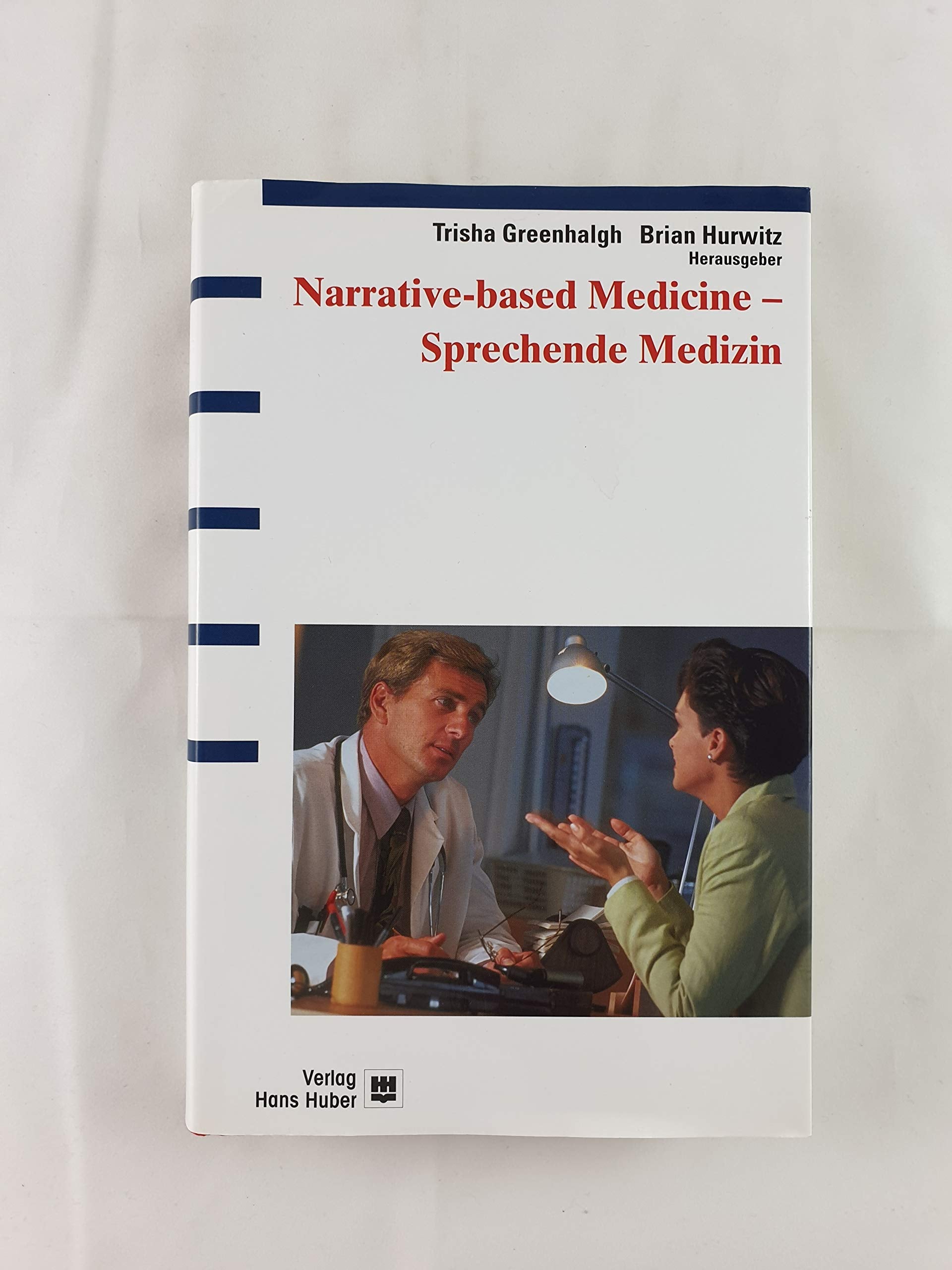 Narrative-based Medicine - Sprechende Medizin: Dialog und Diskurs im klinischen Alltag Medicine