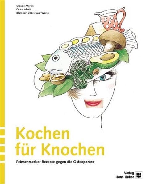 Kochen für Knochen: Feinschmecker-Rezepte gegen die Osteoporose Health, Nutrition & Fitness