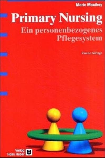 Primary Nursing: Ein personenbezogenes Pflegesystem Medicine