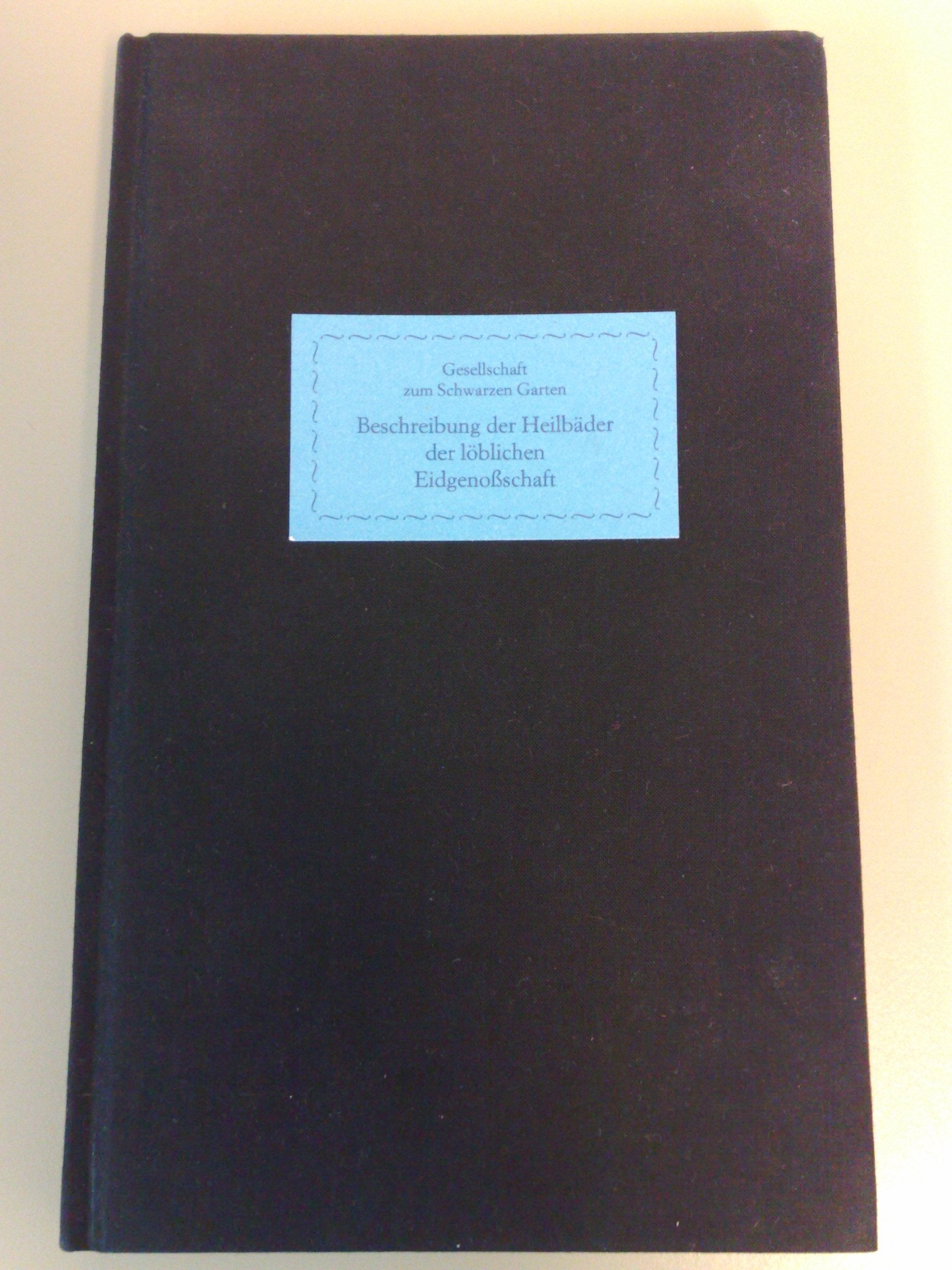 Beschreibung der Heilbäder der löblichen Eidgenoßschaft (Gesellschaft zum Schwarzen Garten) Contemporary literature