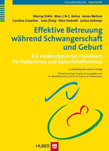 Effektive Betreuung während Schwangerschaft und Geburt: Ein evidenzbasiertes Handbuch für Hebammen und GeburtshelferInnen Medicine