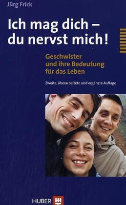 Ich mag dich - du nervst mich!: Geschwister und ihre Bedeutung für das Leben Partnership & Love