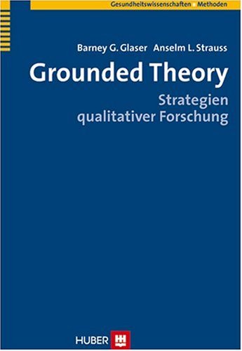 Grounded Theory: Strategien qualitativer Forschung Medicine