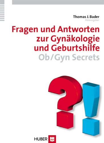 Fragen und Antworten zur Gynäkologie und Geburtshilfe: Ob/Gyn Secrets Medicine