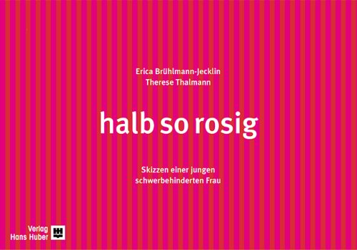 halb so rosig: Skizzen einer jungen schwerbehinderten Frau Medicine