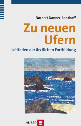 Zu neuen Ufern - Leitfaden der ärztlichen Fortbildung Medicine
