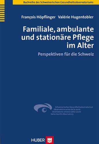 Familiale, ambulante und stationäre Pflege im Alter book