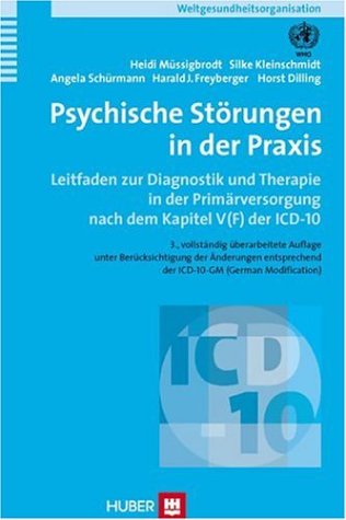 Psychische Störungen in der Praxis: Leitfaden zur Diagnostik und Therapie in der Primärversorgung nach dem Kapitel V (F) der ICD-10 Medicine