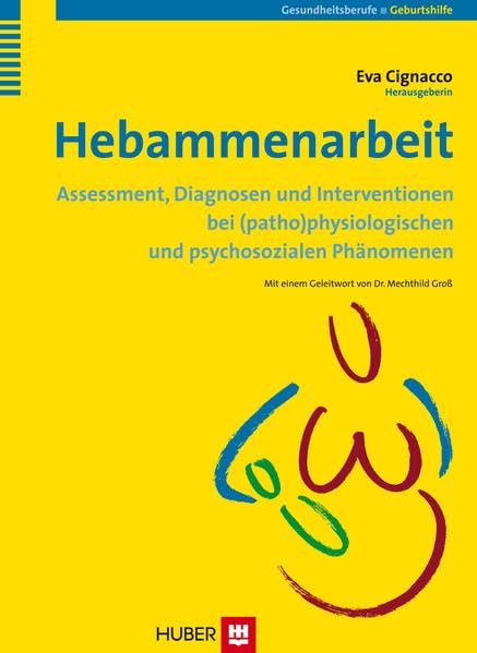 Hebammenarbeit: Assessment, Diagnosen und Interventionen bei (patho)physiologischen und psychosozialen Phänomenen Medicine