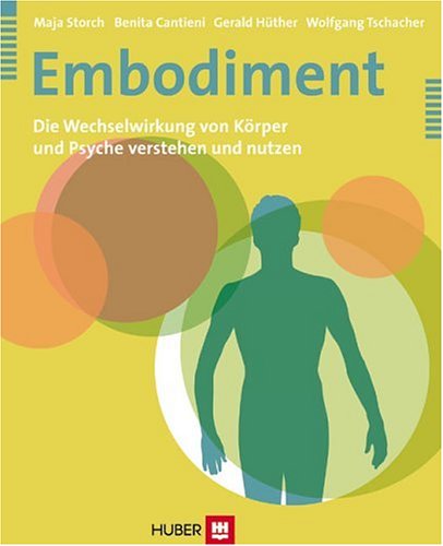 Embodiment: Die Wechselwirkung von Körper und Psyche verstehen und nutzen Psychology