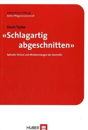 "Schlagartig abgeschnitten". Aphasie: Verlust und Wiedererlangen der Kontrolle Medicine