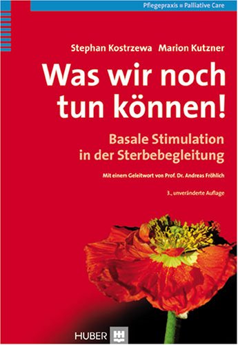 Was wir noch tun können! Basale Stimulation in der Sterbebegleitung book