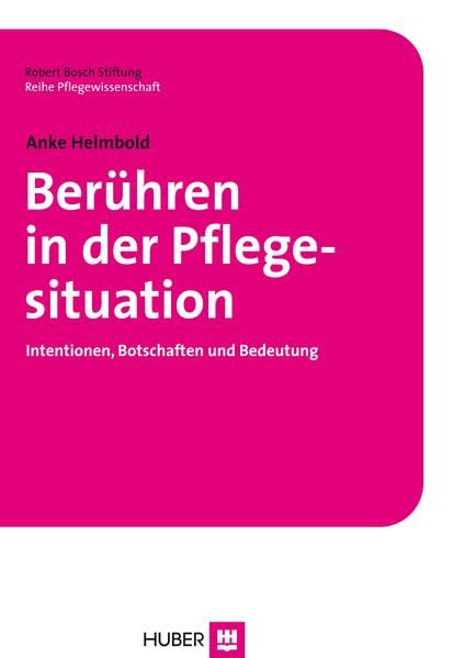 Berühren in der Pflegesituation: Intentionen, Botschaften und Bedeutung (Pflegewissenschaft) Medicine