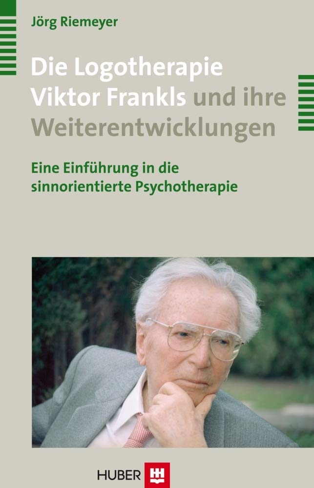 Die Logotherapie Viktor Frankls und ihre Weiterentwicklungen: Eine Einführung in die sinnorientierte Psychotherapie Medicine