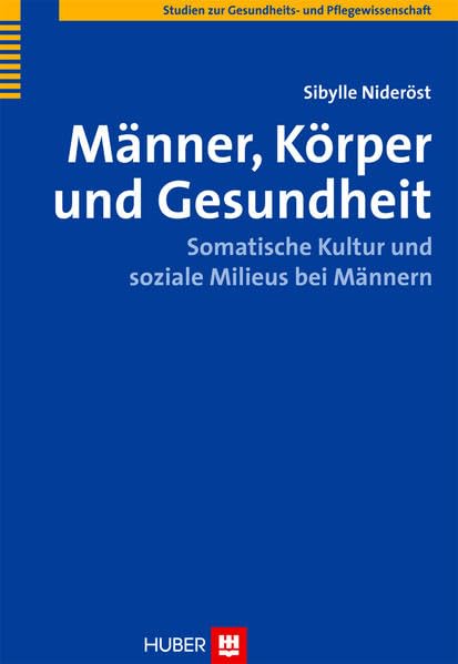 Männer, Körper und Gesundheit: Somatische Kultur und soziale Milieus bei Männern Medicine