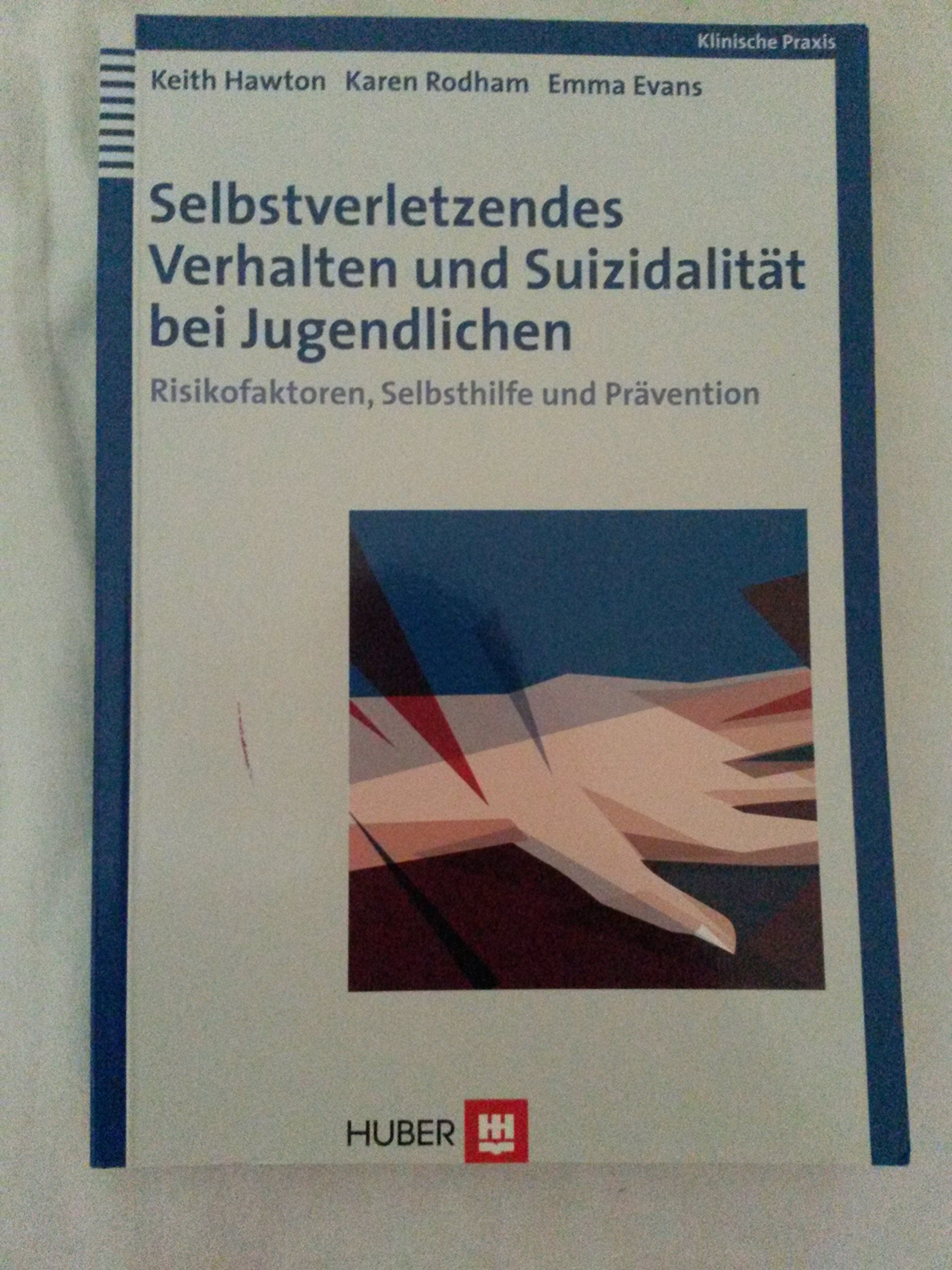 Selbstverletzendes Verhalten und Suizidalität bei Jugendlichen: Risikofaktoren, Selbsthilfe und Prävention Psychology