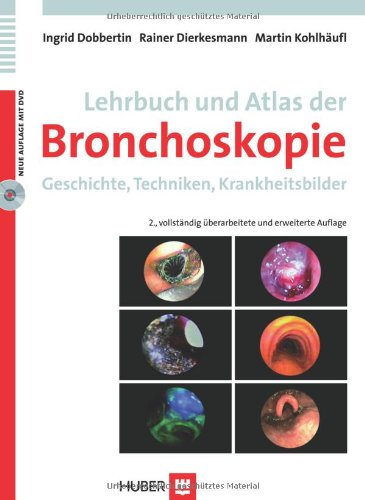 Lehrbuch und Atlas der Bronchoskopie: Geschichte, Techniken, Krankheitsbilder Medicine