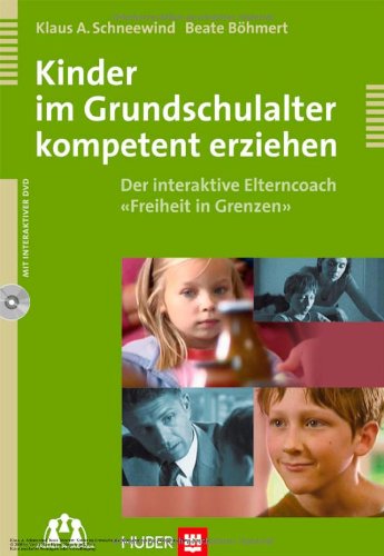Kinder im Grundschulalter kompetent erziehen: Der interaktive Elterncoach 'Freiheit in Grenzen' Parents & Children