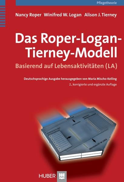 Das Roper-Logan-Tierney-Modell: Basierend auf den Lebensaktivitäten (LA) Medicine