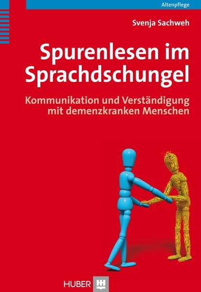 Spurenlesen im Sprachdschungel: Kommunikation und Verständigung mit demenzkranken Menschen Medicine