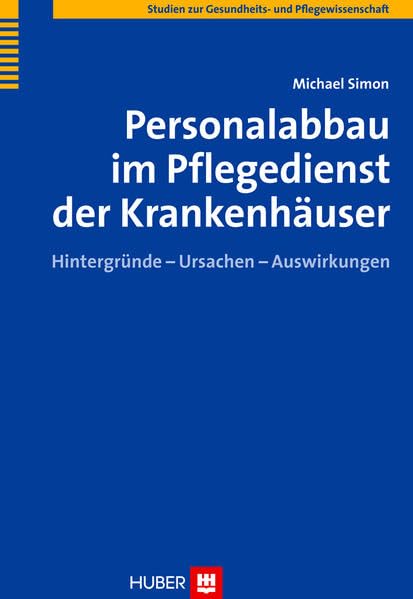 Personalabbau im Pflegedienst der Krankenhäuser: Hintergründe – Ursachen – Auswirkungen Medicine