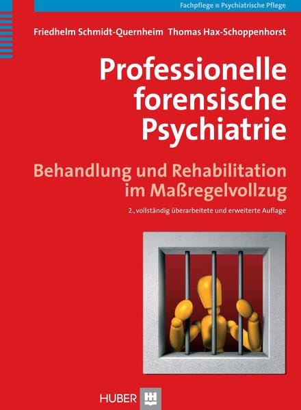 Professionelle forensische Psychiatrie: Behandlung und Rehabilitation im Maßregelvollzug Medicine