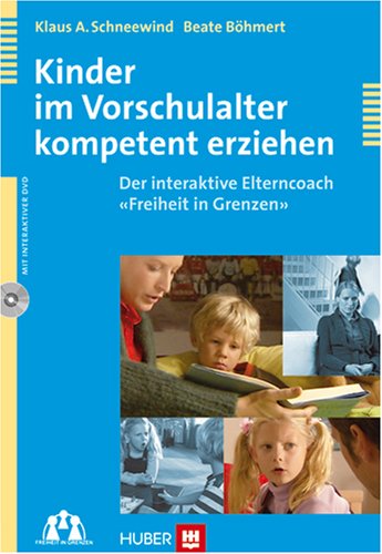 Kinder im Vorschulalter kompetent erziehen: Der interaktive Elterncoach 'Freiheit in Grenzen' Parents & Children