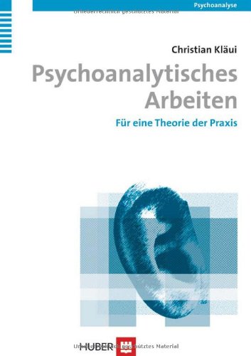 Psychoanalytisches Arbeiten: Für eine Theorie der Praxis Psychology
