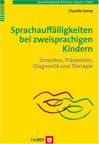 Sprachauffälligkeiten bei zweisprachigen Kindern: Ursachen, Prävention, Diagnostik und Therapie Medicine