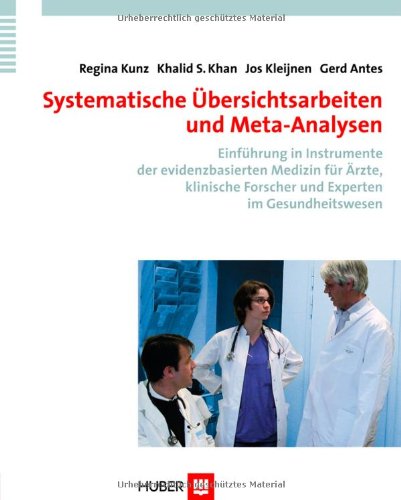 Systematische Übersichtsarbeiten und Meta-Analysen: Einführung in Instrumente der evidenzbasierten Medizin für Ärzte, klinische Forscher und Experten im Gesundheitswesen Medicine