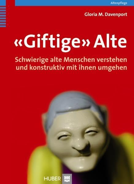 'Giftige' Alte: Schwierige alte Menschen verstehen und konstruktiv mit ihnen umgehen Medicine