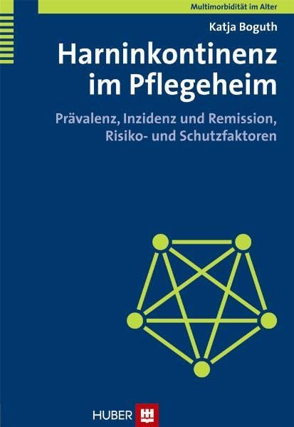 Multimorbidität im Alter / Harninkontinenz im Pflegeheim: Prävalenz, Inzidenz und Remission, Risiko- und Schutzfaktoren Medicine