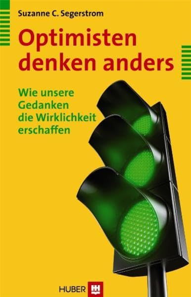 Optimisten denken anders: Wie unsere Gedanken die Wirklichkeit erschaffen Psychology