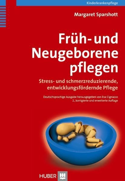 Früh- und Neugeborene pflegen: Stress- und schmerzreduzierende, entwicklungsfördernde Pflege Medicine