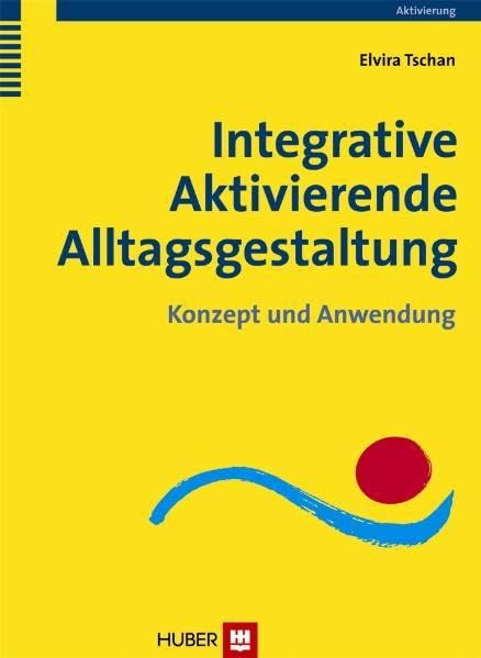 Integrative Aktivierende Alltagsgestaltung: Konzept und Anwendung Medicine