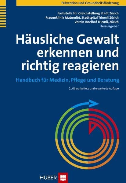 Häusliche Gewalt erkennen und richtig reagieren. Handbuch für Medizin, Pflege und Beratung Medicine