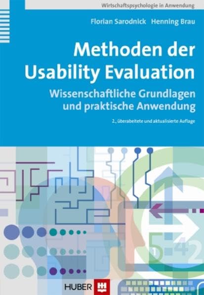Methoden der Usability Evaluation: Wissenschaftliche Grundlagen und praktische Anwendung (Wirtschaftspsychologie in Anwendung) Psychology