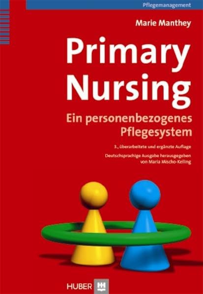 Primary Nursing: Ein personenbezogenes Pflegesystem Medicine