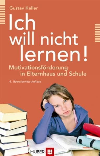 Ich will nicht lernen!: Motivationsförderung in Elternhaus und Schule Psychology