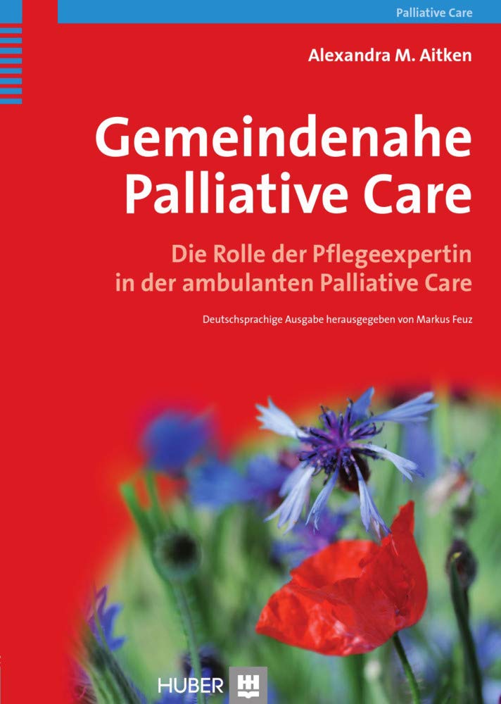 Gemeindenahe Palliative Care: Die Rolle der Pflegeexpertin in der ambulanten Palliative Care Medicine