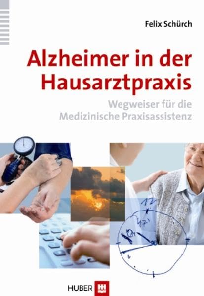 Alzheimer in der Hausarztpraxis: Wegweiser für die Medizinische Praxisassistenz Medicine