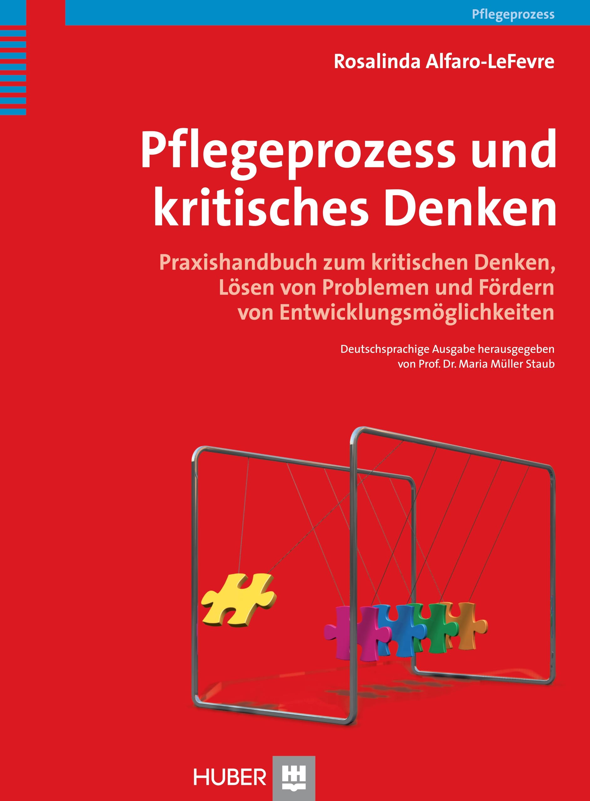 Pflegeprozess und kritisches Denken: Praxishandbuch zum kritischen Denken, Lösen von Problemen und Fördern von Entwicklungsmöglichkeiten Medicine