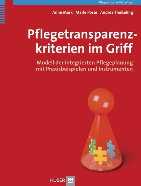 Pflegetransparenzkriterien im Griff: Modell der integrierten Pflegeplanung mit Praxisbeispielen und Instrumenten Medicine