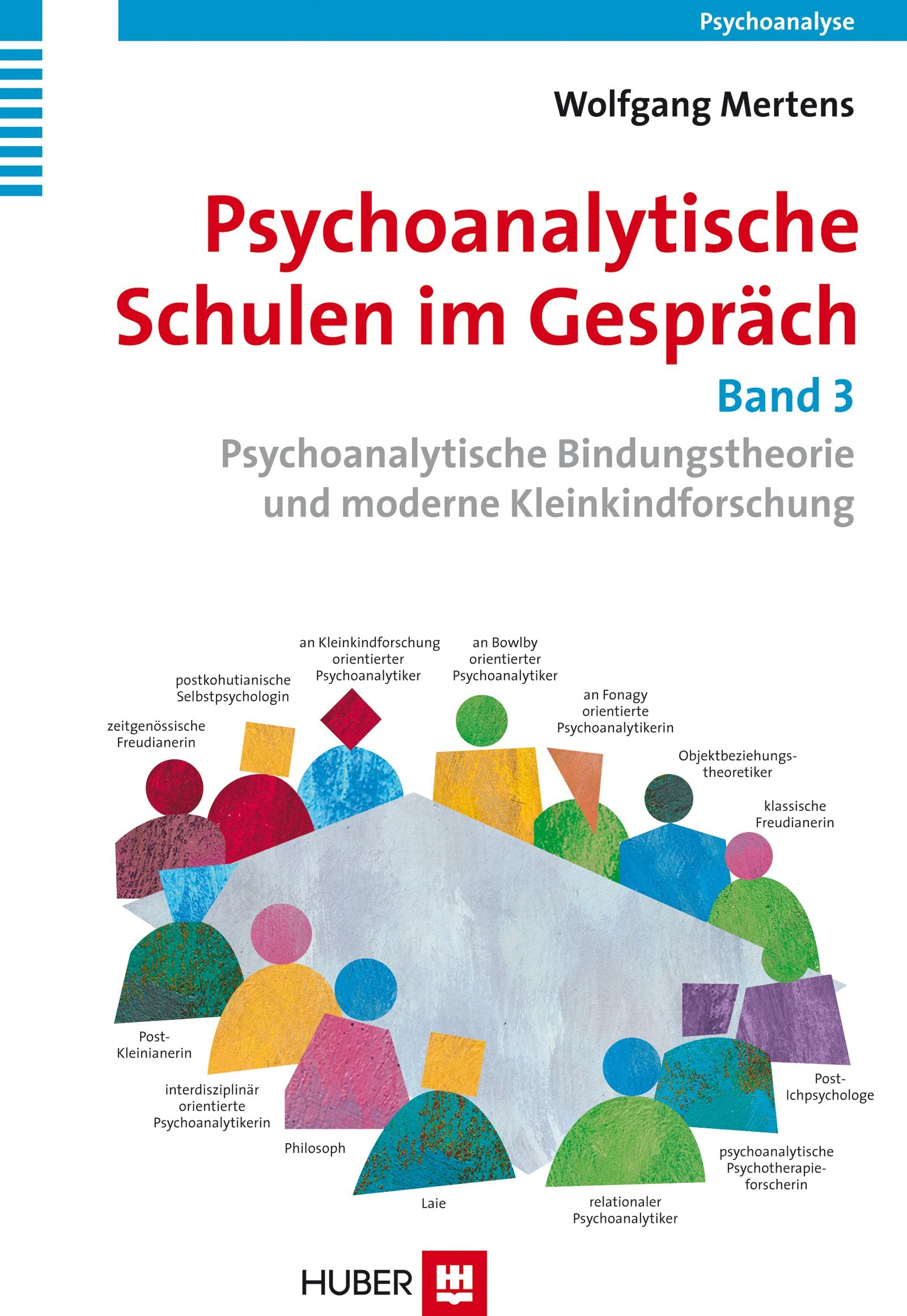Psychoanalytische Schulen im Gespräch - Band 3: Psychoanalytische Bindungstheorie und moderne Kleinkindforschung Medicine