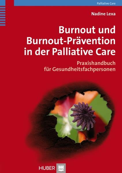 Burnout und Burnout–Prävention in der Palliative Care: Praxishandbuch für Gesundheitsfachpersonen Medicine
