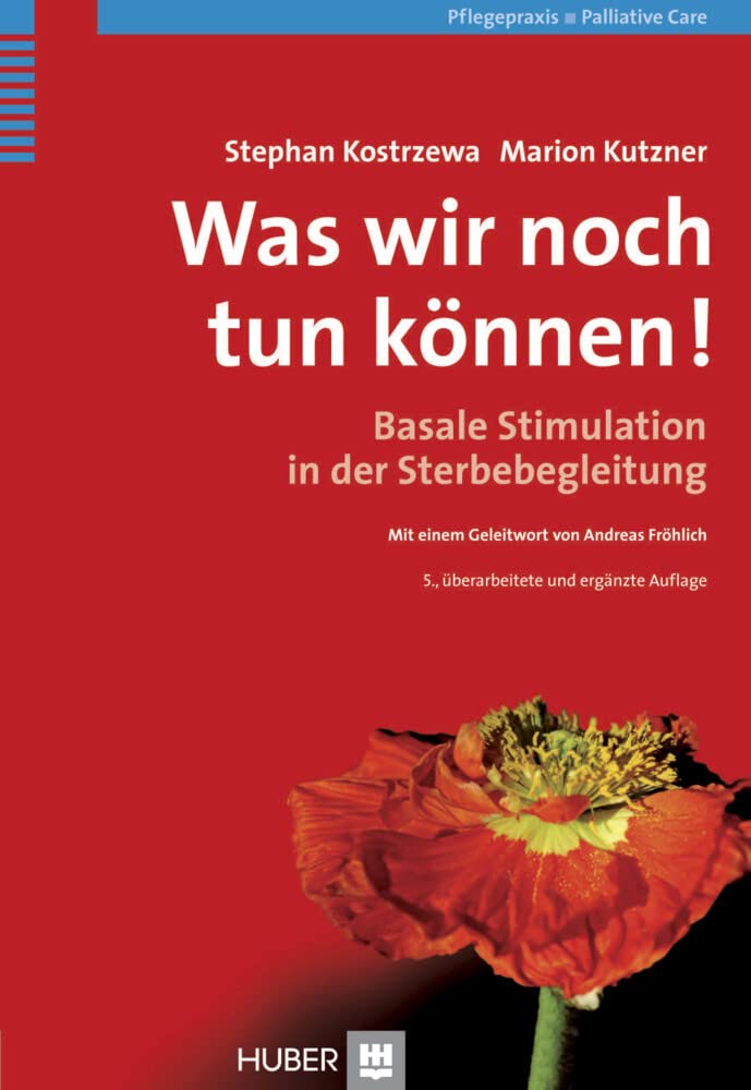 Was wir noch tun können!: Basale Stimulation in der Sterbebegleitung Medicine