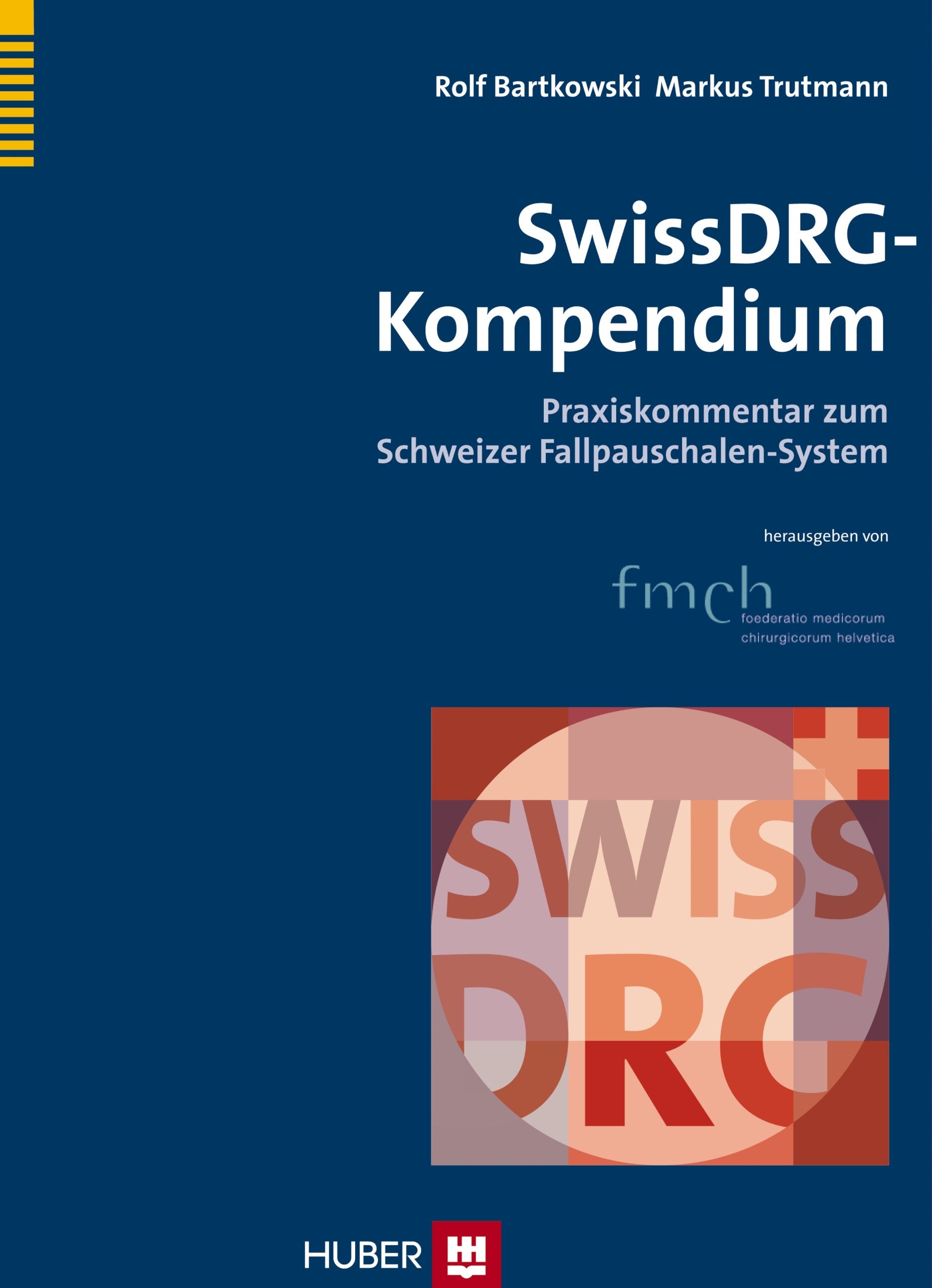 SwissDRG–Kompendium: Praxiskommentar zum Schweizer Fallpauschalen–System Medicine